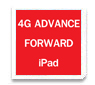 4G Advance Forward (iPad)